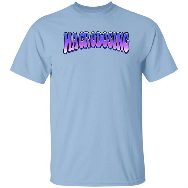 Barstool Sports Macrodosing Podcast Merch Macrodosing Tee Shirt