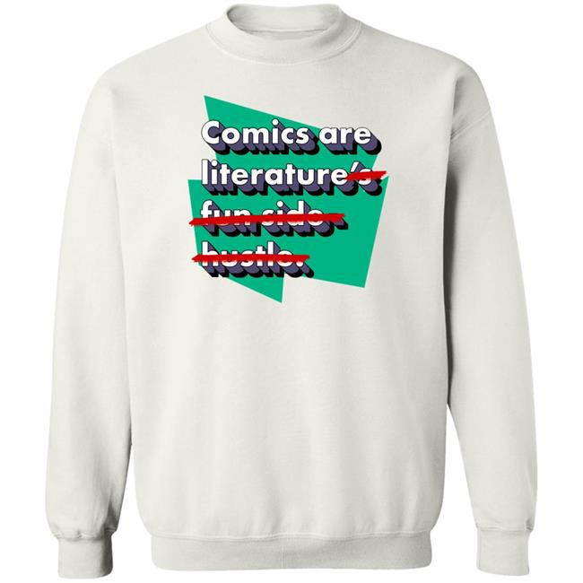 Comics Are Literature's Fun Side Hustle Shirt Heyjjlopez