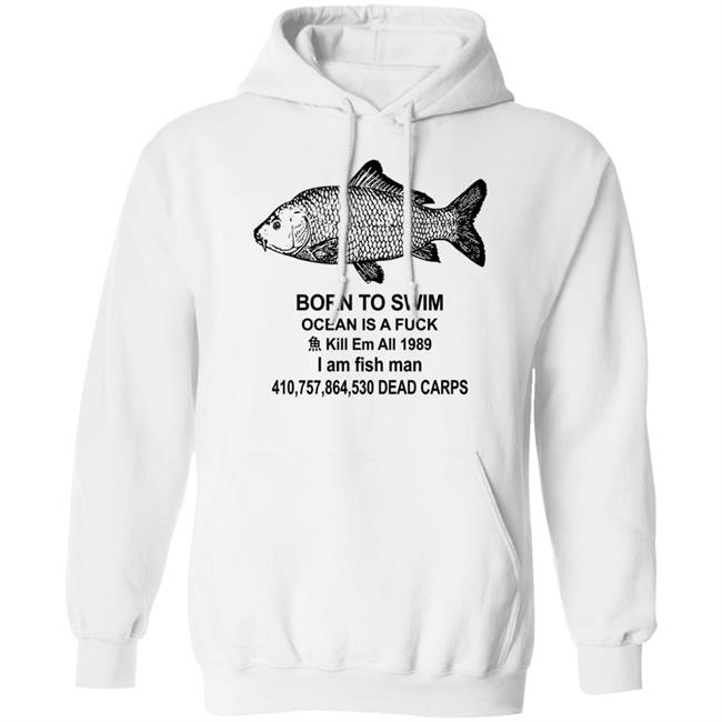 Born To Swim Ocean Is A Fuck Shirt Shirts With Threatening Auras