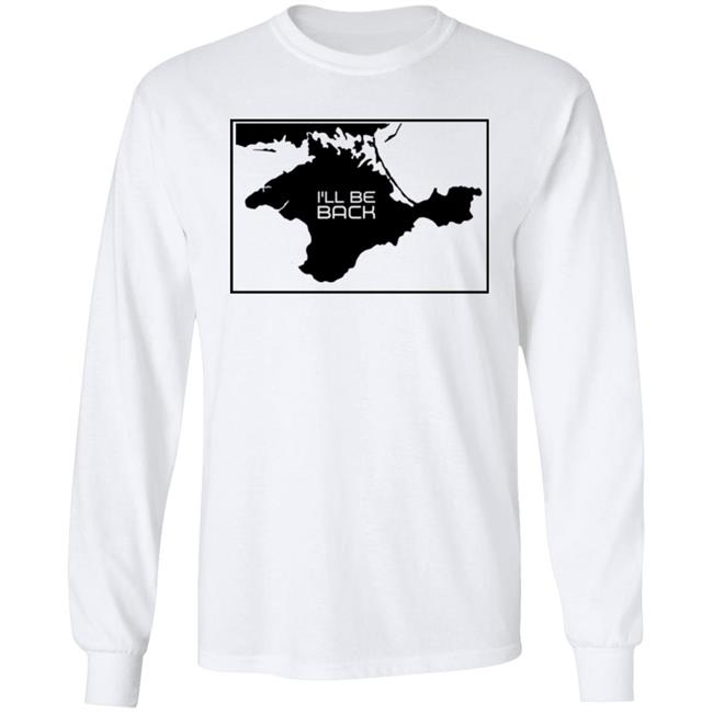 Arnold Schwarzenegger Crimea Is Ukraine I'll Be Back Shirt