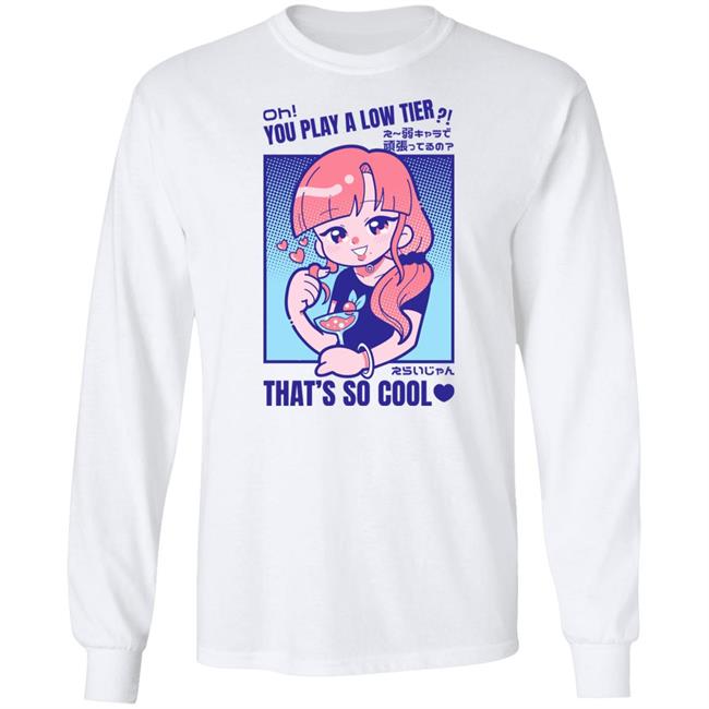 Gcyoshi13 Oh You Play Alow Tier That's So Cool Shirt Marikyuunn