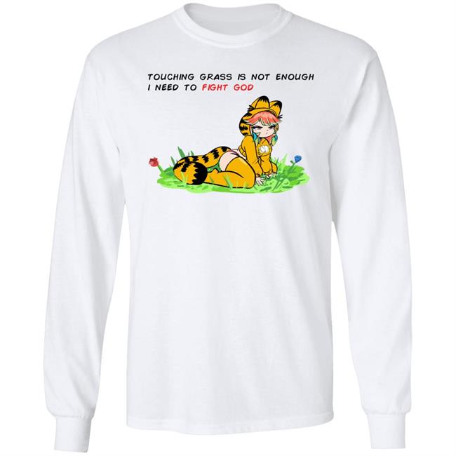 Paulozadias Touching Grass Is Not Enough I Need To Fight God Garfield Meme Shirt