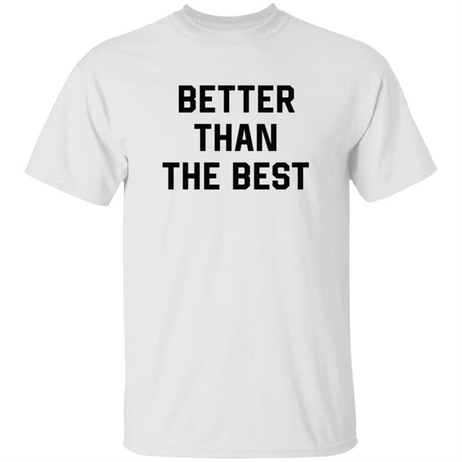 Better Than The Best T Shirt Rachael Ellering