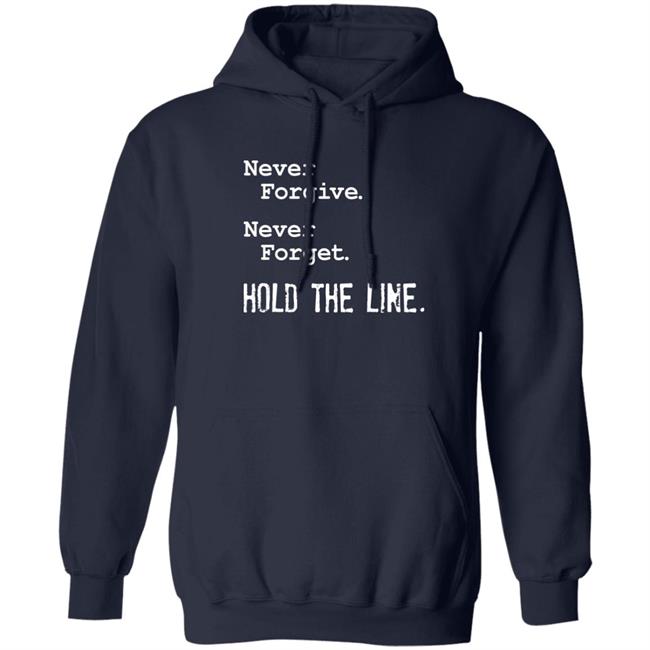 Never Forgive Never Forget Hold The Line Shirt Viva Frei