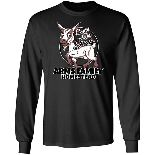 Come On Goats Tee Shirt Arms Family Homestead Merch