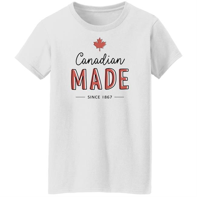 Canadian Made Since 1867 T Shirt Rebel News Store