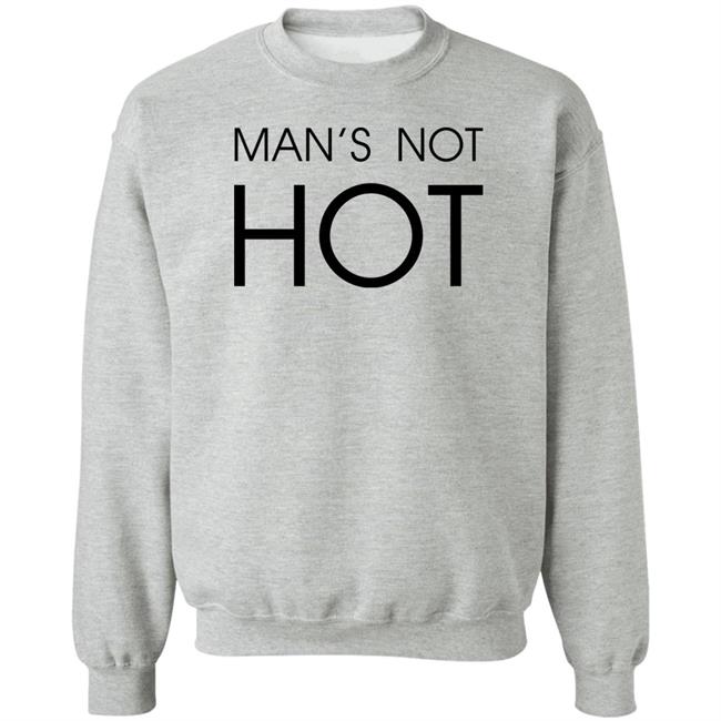 Shirts That Go Hard Man's Not Hot Shirt
