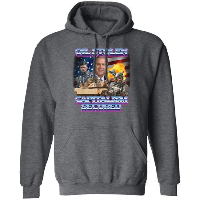 Shirts That Go Hard Merch Oil Stolen Capitalism Secured Shirt