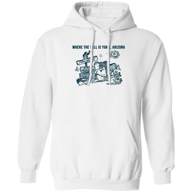 Where The Hell Is Yuma Arizona Shirt 30 Miles From Water 2 Feet From Hell