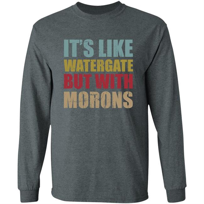 Rex Chapman It’S Like Watergate But With Morons Shirt Luckyiam