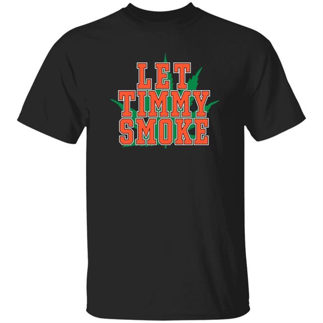 Let Timmy Smoke T Shirt