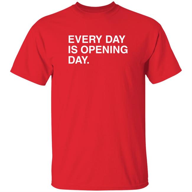 Obvious Shirts Every Day Is Opening Day Shirt