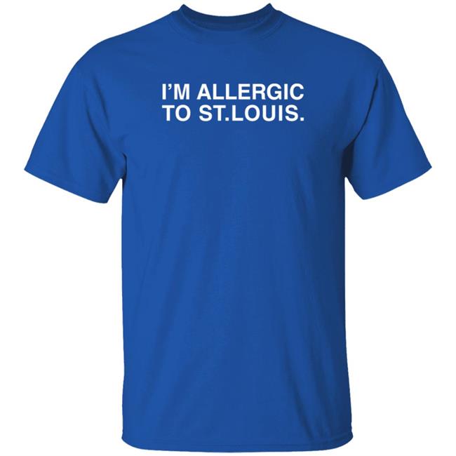 Obvious Shirts I'm Allergic To St Louis T Shirt