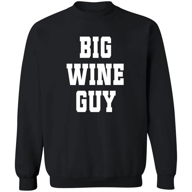 Big Wine Guy Sweatshirt