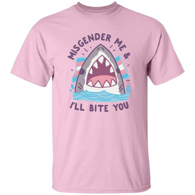 Misgender Me I'll Bite You T Shirt
