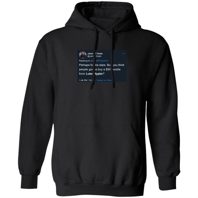 Luke Wypler $50 Hoodie JamesYonder