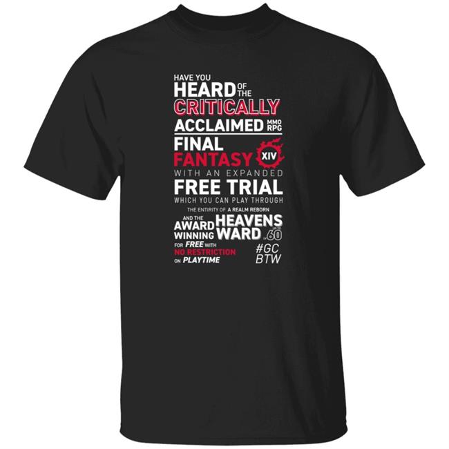 Have You Heard Of The Critically Acclaimed Mmorpg Final Fantasy Ff Xiv T Shirt