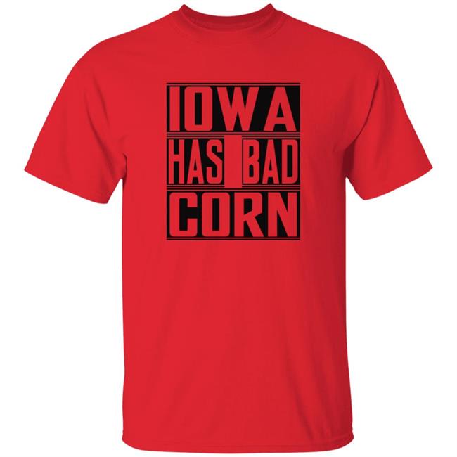 Bbbprinting Merch Iowa Has Bad Corn T Shirt Brandon Walker
