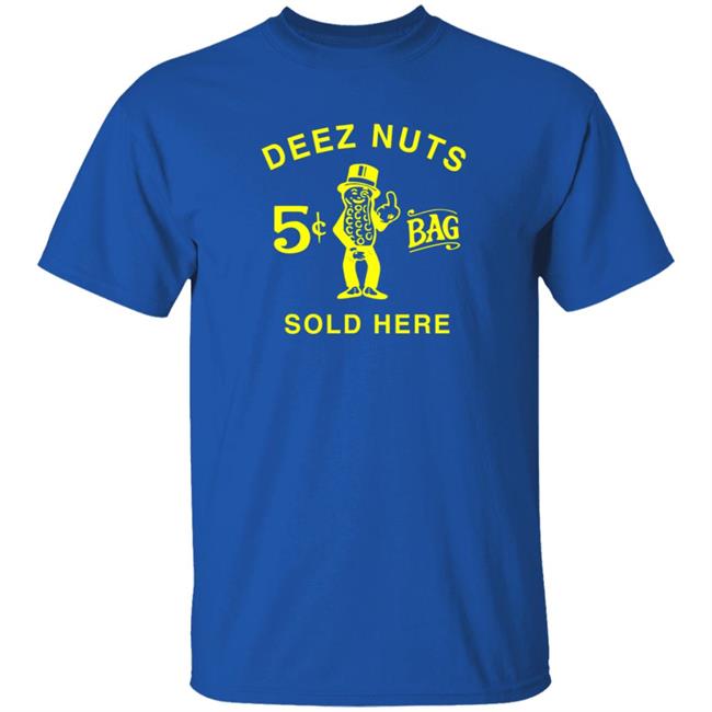 Deez Nuts Sold Here Funny Parody T Shirt