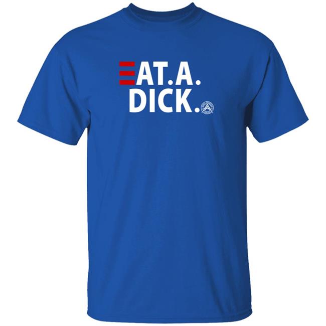 Alpha American Merch Eat A Dick T Shirt