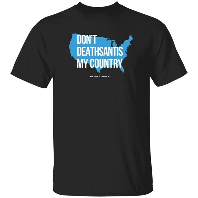 Meidastouch Merch Don't Deathsantis My Country Tee Shirt