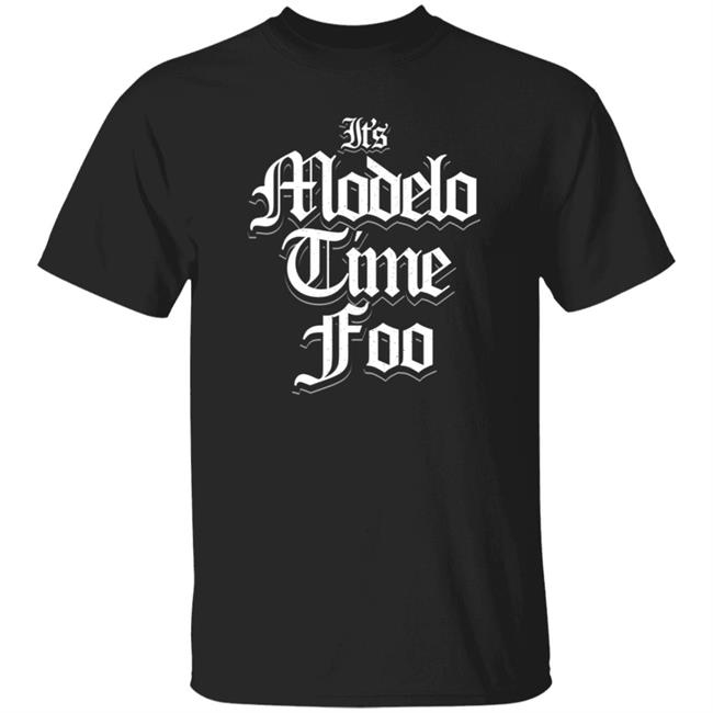 Its Modelo Time Foo T Shirt