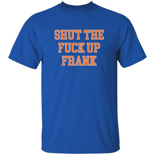 Barstoolsports Shut The Fuck Up Frank Tee Shirt