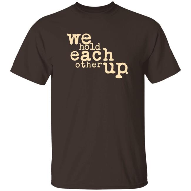 The Wonder Stuff Merch We Hold Each Other Up Shirt