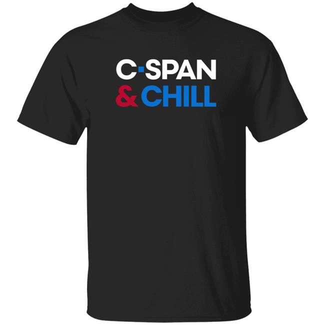 C-Span Shop C-Span & Chill Tee Shirt C Span And Chill Shirt