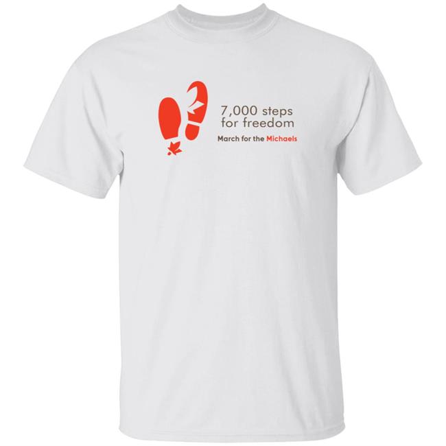 Hang - 7000 Steps For Freedom March For The Michaels T Shirt #Bringthemhome