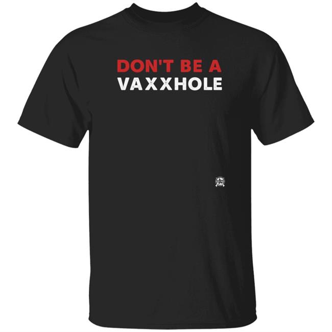 Bring Ammo Merch Don't Be A Vaxxhole T Shirt