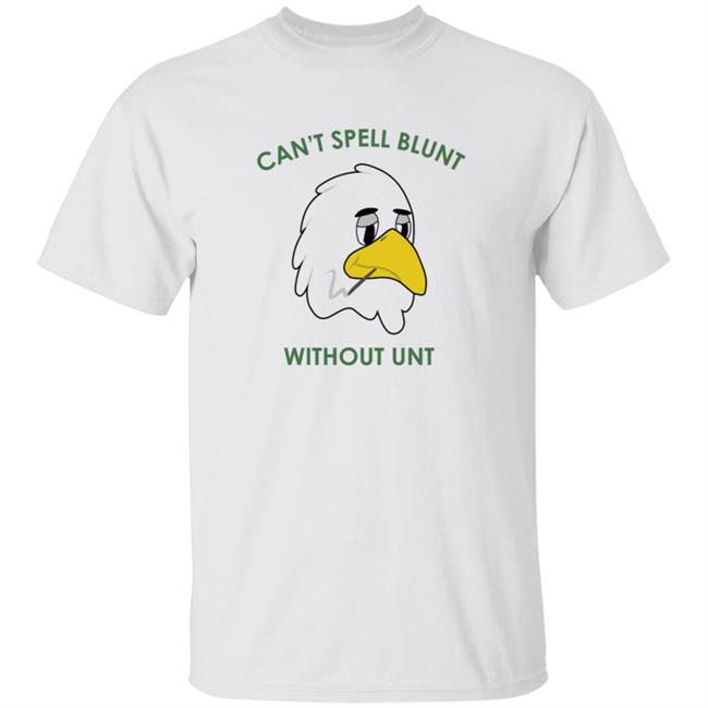 Can't Spell Blunt Without Unt Shirt