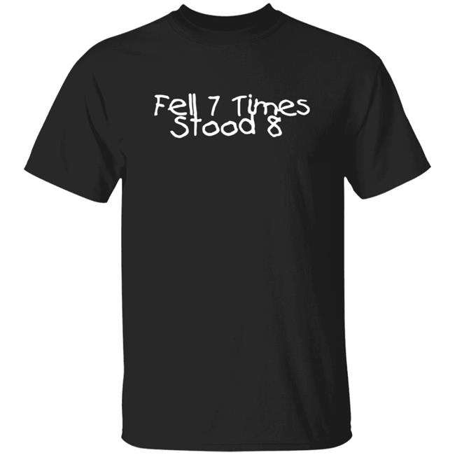 Hang - NajeGarments Fell 7 Times Stood 8 T Shirt