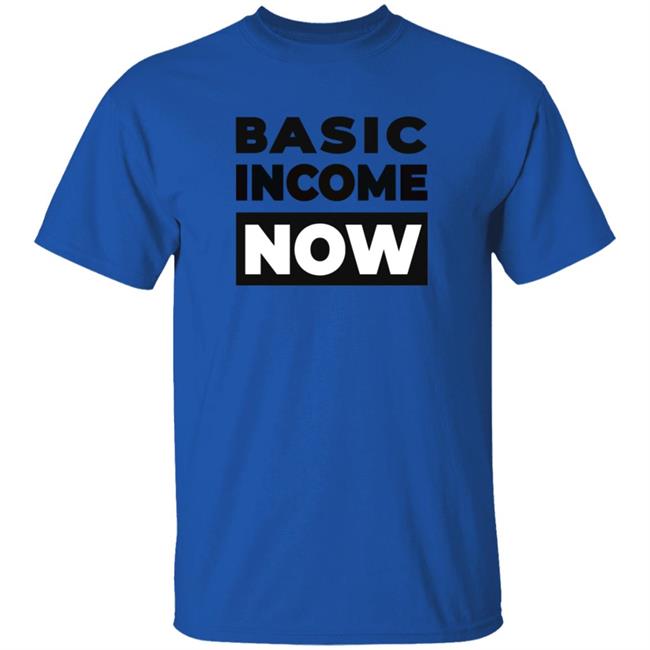 Basic Income Now T Shirt Ubi Works