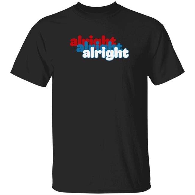 Alright Alright Alright T Shirt Matthew Mcconaughey