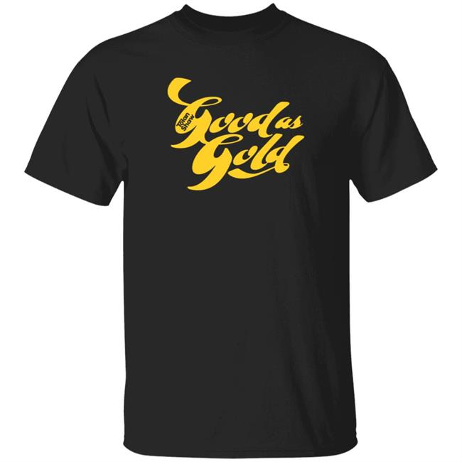 Tolan Shaw Store Good As Gold T Shirt