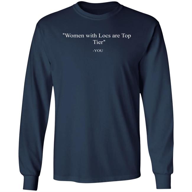 Mesi Store Women With Locs Are Top Tier You Shirt Ihateyara Mesi Store Women With Locs Are Top Tier You Shirt Ihateyara