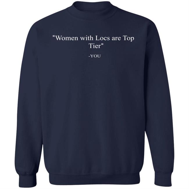 Mesi Store Women With Locs Are Top Tier You Shirt Ihateyara Mesi Store Women With Locs Are Top Tier You Shirt Ihateyara
