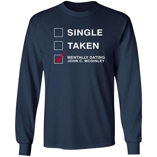 Single Taken Mentally Dating John C. Mcginley Shirt Single Taken Mentally Dating John C. Mcginley Shirt