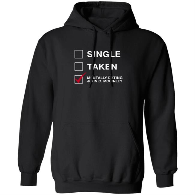 Single Taken Mentally Dating John C. Mcginley Shirt Single Taken Mentally Dating John C. Mcginley Shirt