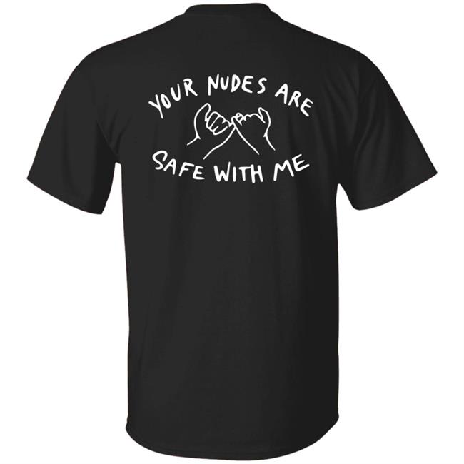 Yadier Ortiz I Promised Your Nudes Are Safe With Me Shirt