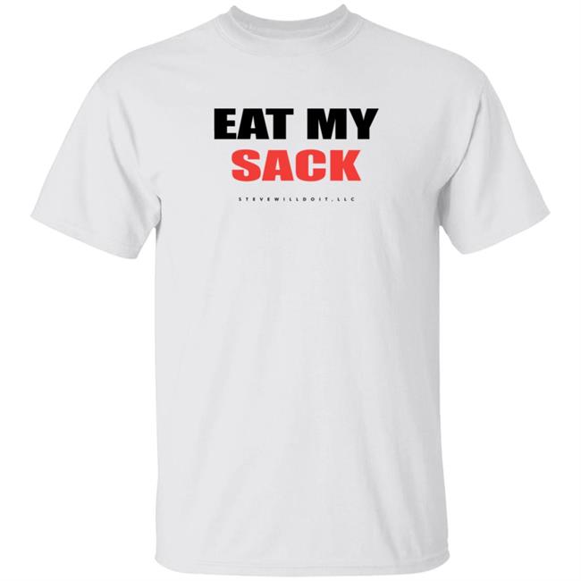 Steve Will Do It Merch Stevewilldoit Eat My Sack Tee Shirt
