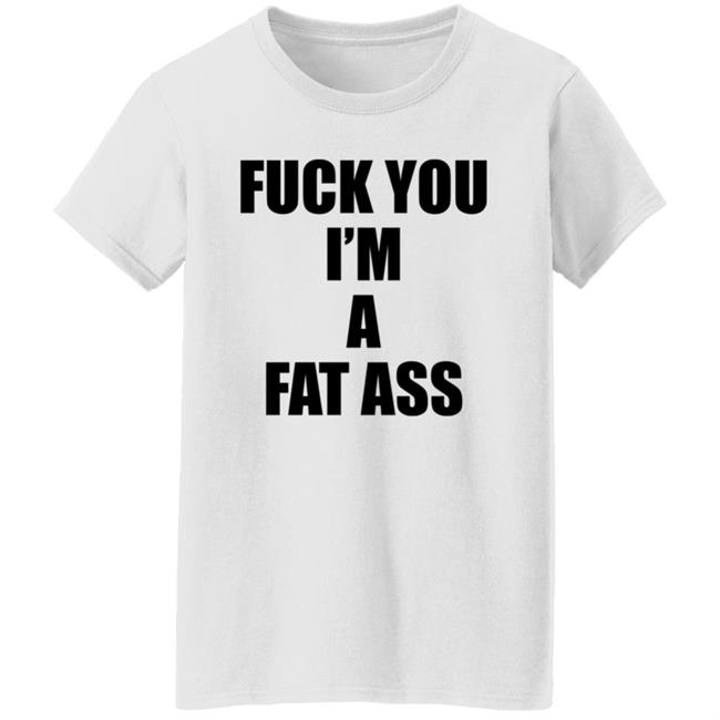 The Matt Knicks Fuck You Im A Fat Ass Shirt The Matt Knicks Fuck You Im A Fat Ass Shirt