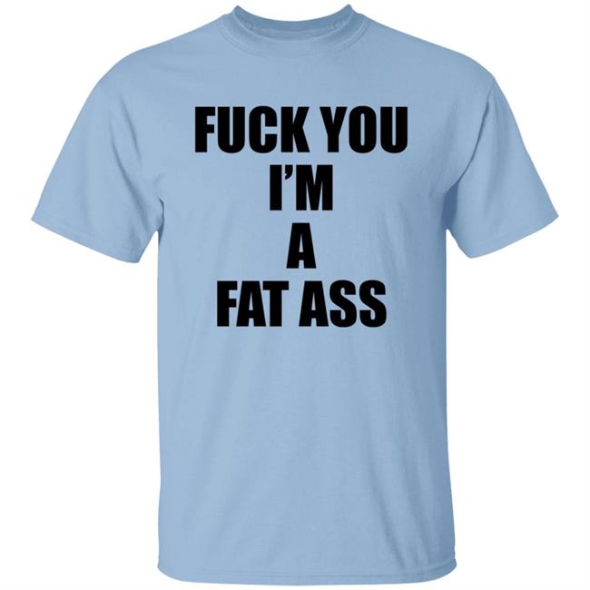The Matt Knicks Fuck You Im A Fat Ass Shirt The Matt Knicks Fuck You Im A Fat Ass Shirt
