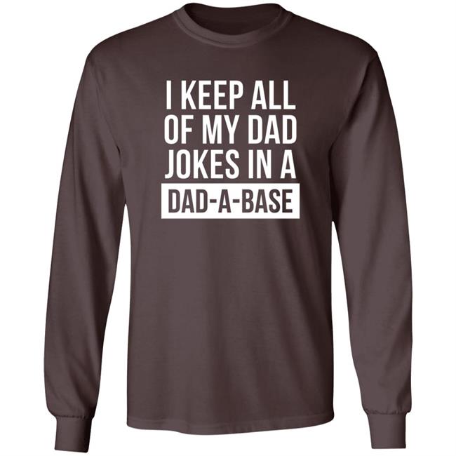 Boughtthepeak I Keep All My Dad Jokes In A Dad-A-Base Shirt Boughtthepeak I Keep All My Dad Jokes In A Dad-A-Base Shirt