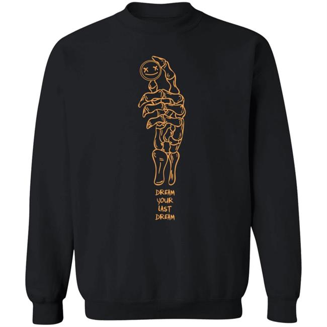 Dream your Last Dream Crewneck Sweatshirt Halloween Dream Made By Zaki