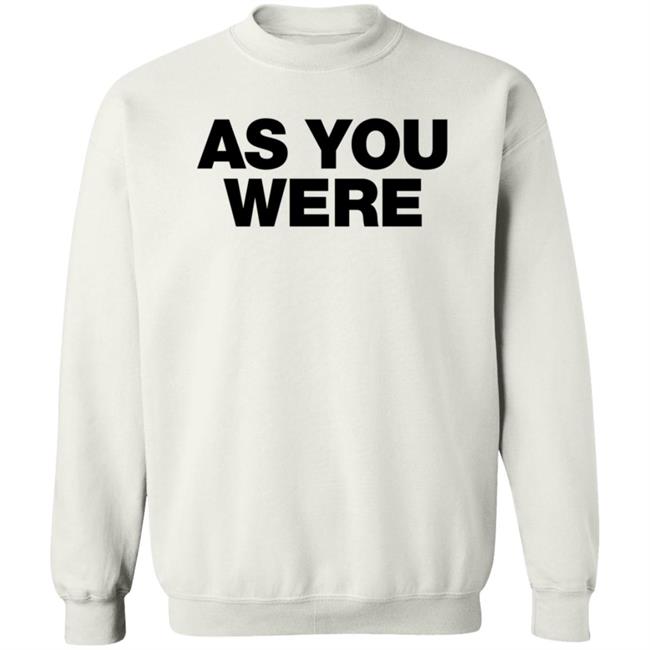 Liam Gallagher Merch As You Were Sweatshirt Liam Gallagher Merch As You Were Sweatshirt