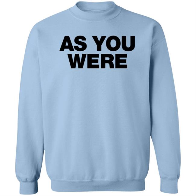 Liam Gallagher Merch As You Were Sweatshirt Liam Gallagher Merch As You Were Sweatshirt