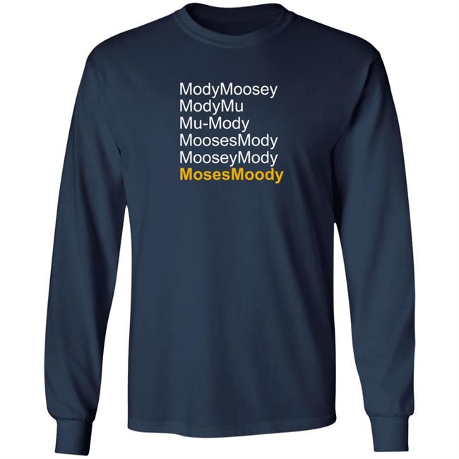 Moses Moody ModyMoosey ModyMu Mu-Mody MoosesMody MooseyMosy Shirt Warriorsworld Moses Moody ModyMoosey ModyMu Mu-Mody MoosesMody MooseyMosy Shirt Warriorsworld