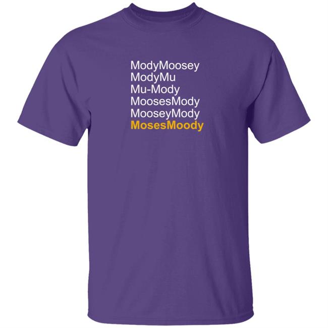 Moses Moody ModyMoosey ModyMu Mu-Mody MoosesMody MooseyMosy Shirt Warriorsworld Moses Moody ModyMoosey ModyMu Mu-Mody MoosesMody MooseyMosy Shirt Warriorsworld